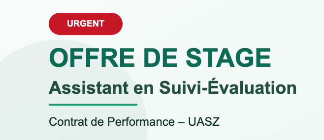 Offre de Stage : Assistant Suivi-Évaluation du CDP de l’UASZ Offre de Stage : Assistant Suivi-Évaluation du CDP de l’UASZ